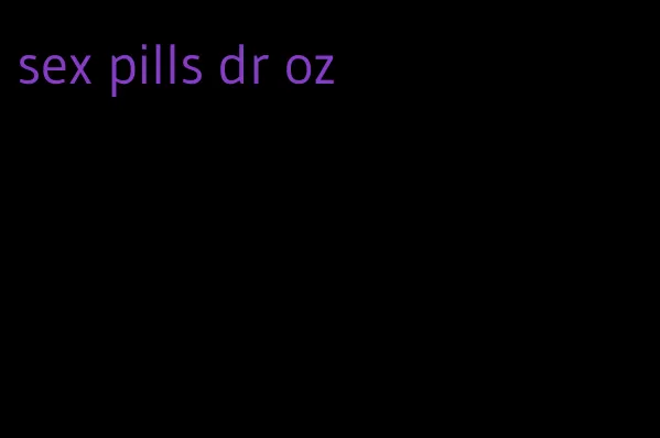sex pills dr oz