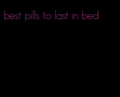 best pills to last in bed