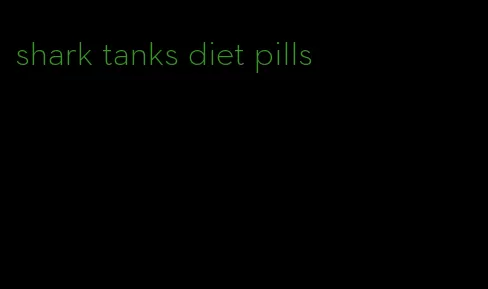 shark tanks diet pills