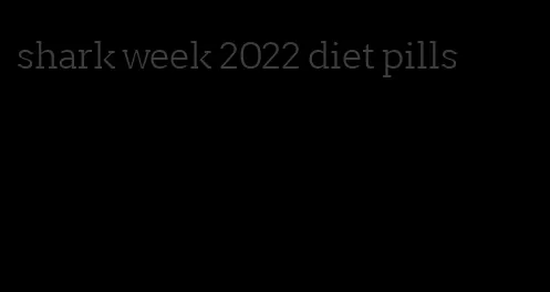 shark week 2022 diet pills