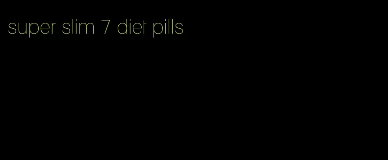super slim 7 diet pills