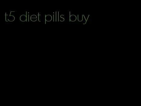 t5 diet pills buy
