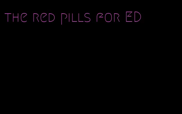 the red pills for ED