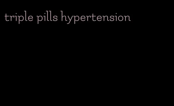triple pills hypertension