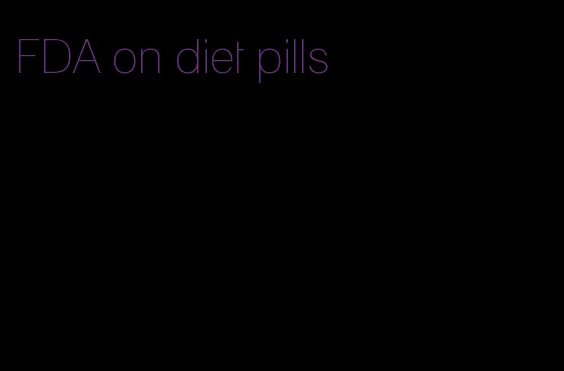 FDA on diet pills