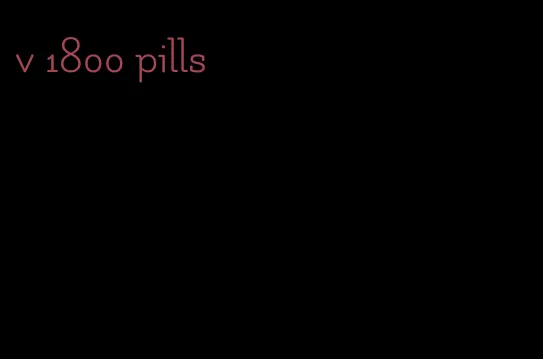 v 1800 pills