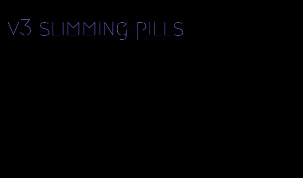 v3 slimming pills