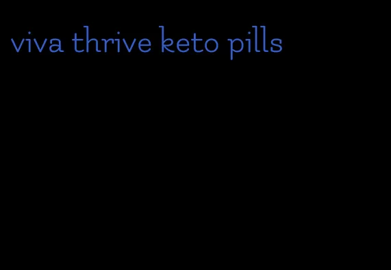 viva thrive keto pills