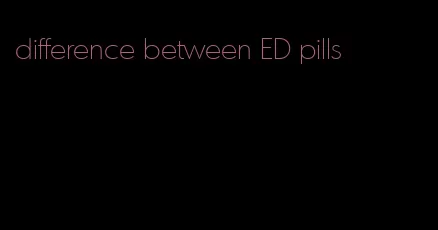 difference between ED pills