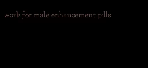 work for male enhancement pills