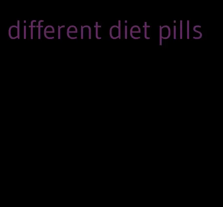 different diet pills