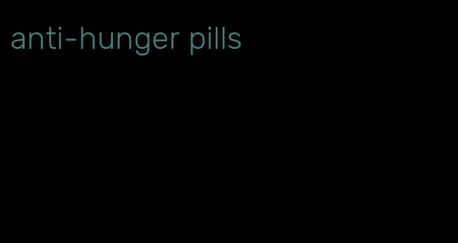 anti-hunger pills