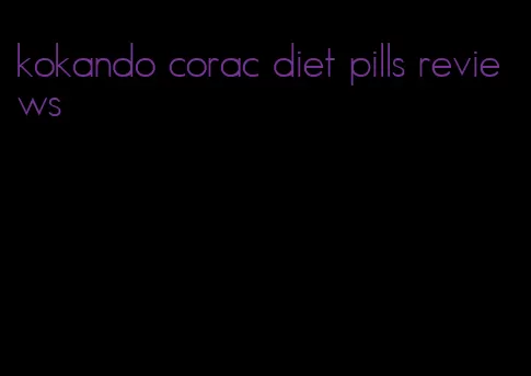 kokando corac diet pills reviews