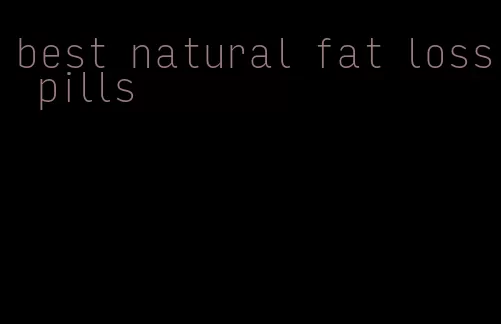 best natural fat loss pills