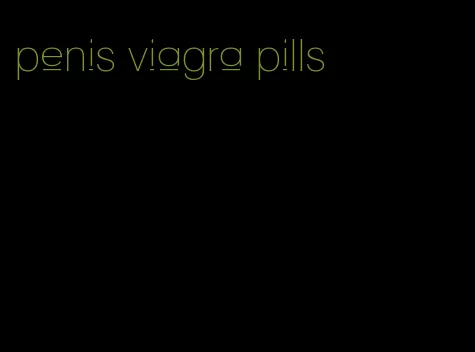 penis viagra pills