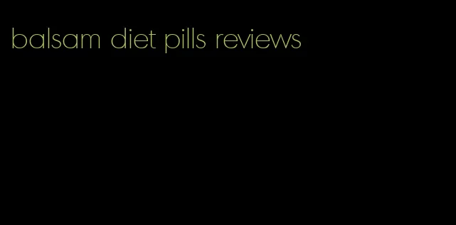 balsam diet pills reviews
