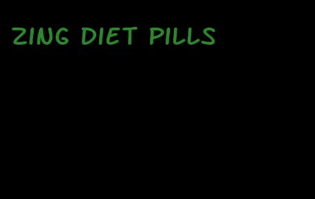 zing diet pills