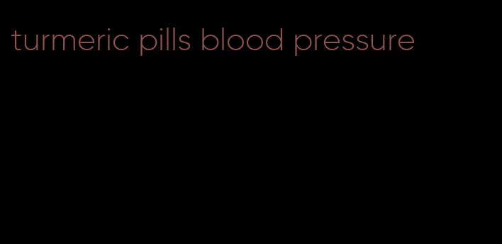 turmeric pills blood pressure