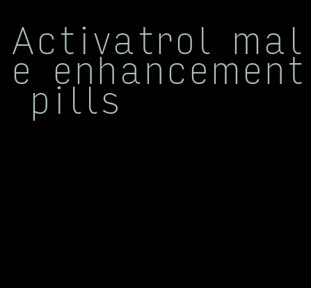 Activatrol male enhancement pills