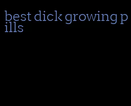 best dick growing pills