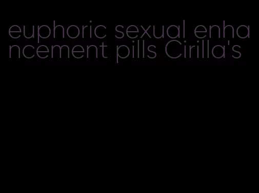 euphoric sexual enhancement pills Cirilla's