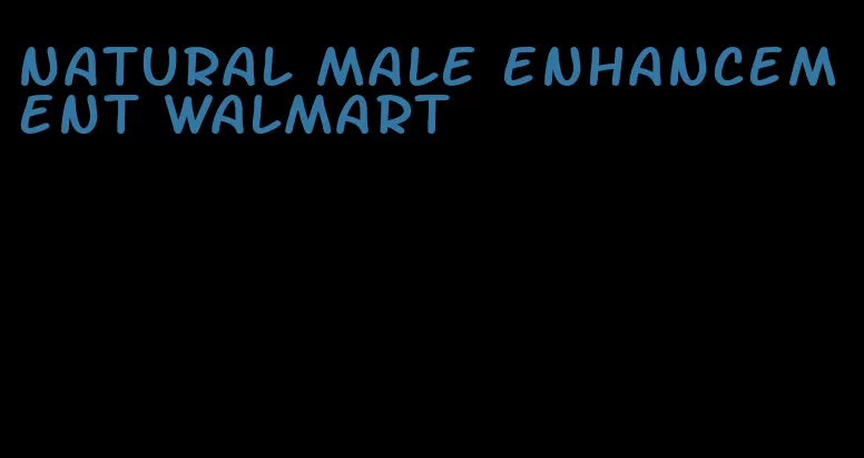 natural male enhancement Walmart