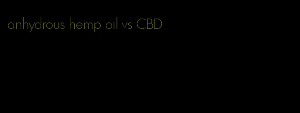 anhydrous hemp oil vs CBD