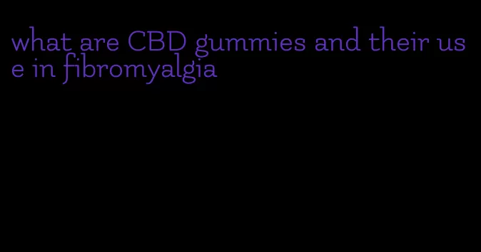 what are CBD gummies and their use in fibromyalgia