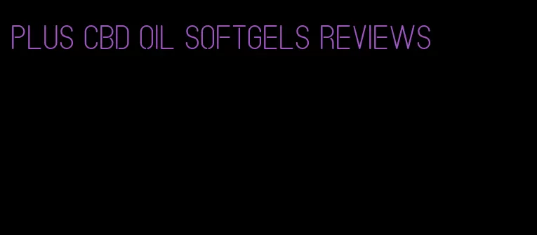 plus CBD oil softgels reviews