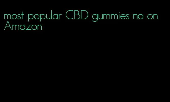 most popular CBD gummies no on Amazon