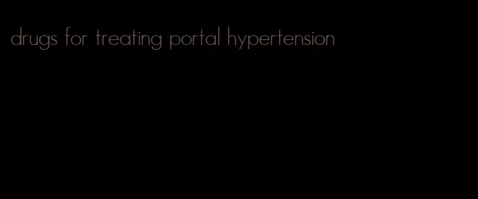 drugs for treating portal hypertension