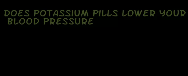 does potassium pills lower your blood pressure