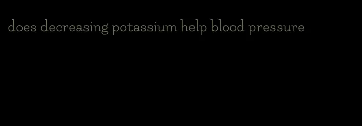 does decreasing potassium help blood pressure