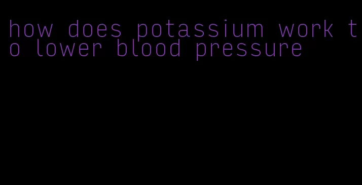 how does potassium work to lower blood pressure
