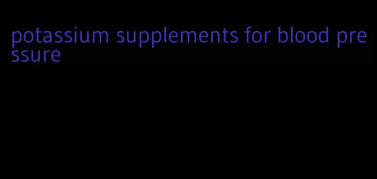 potassium supplements for blood pressure