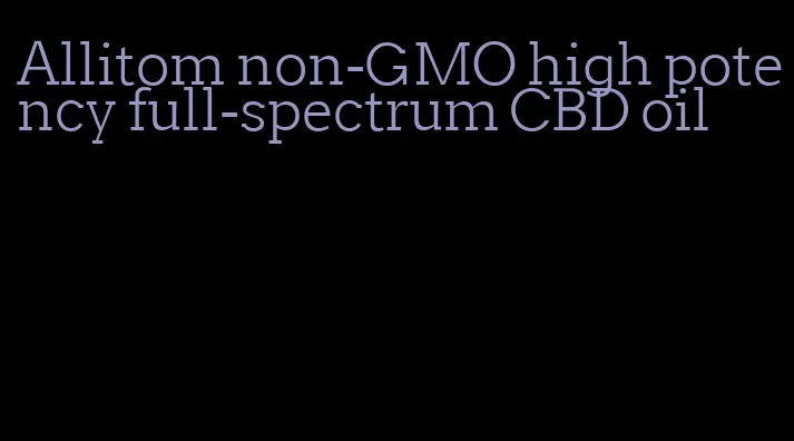 Allitom non-GMO high potency full-spectrum CBD oil
