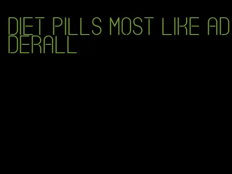 diet pills most like Adderall