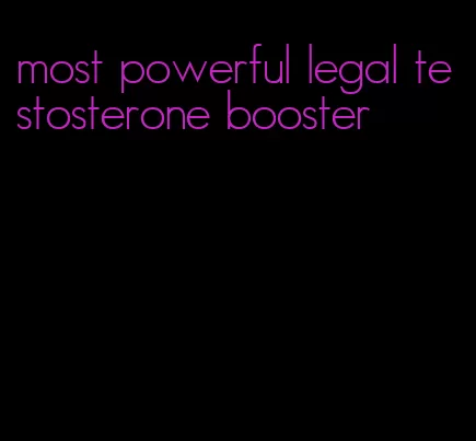 most powerful legal testosterone booster