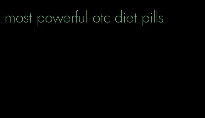 most powerful otc diet pills