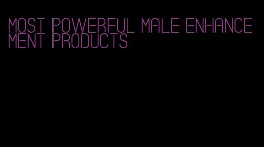 most powerful male enhancement products