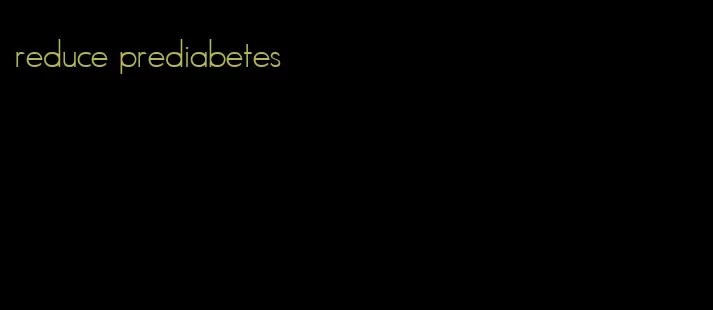reduce prediabetes