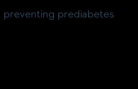 preventing prediabetes