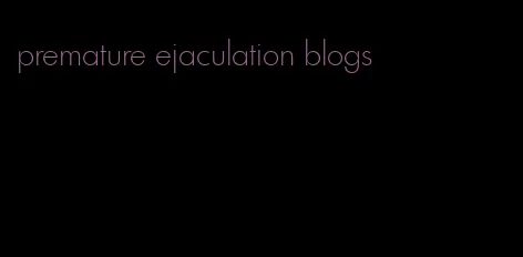 premature ejaculation blogs