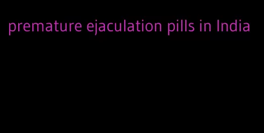 premature ejaculation pills in India