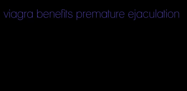 viagra benefits premature ejaculation
