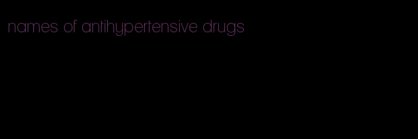 names of antihypertensive drugs
