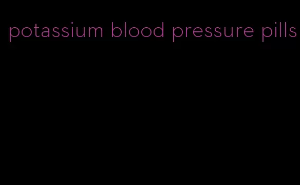 potassium blood pressure pills