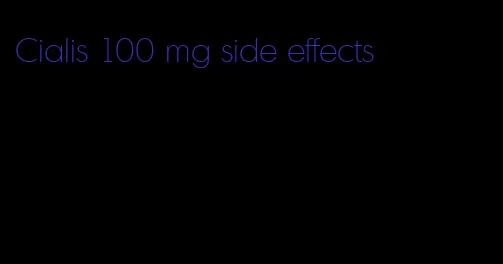 Cialis 100 mg side effects