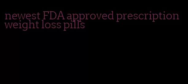 newest FDA approved prescription weight loss pills