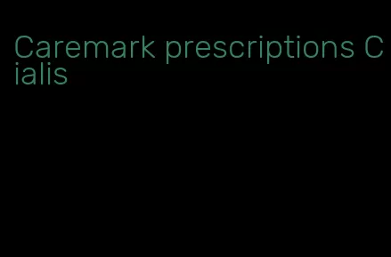 Caremark prescriptions Cialis